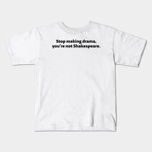 Stop making drama - black text Kids T-Shirt